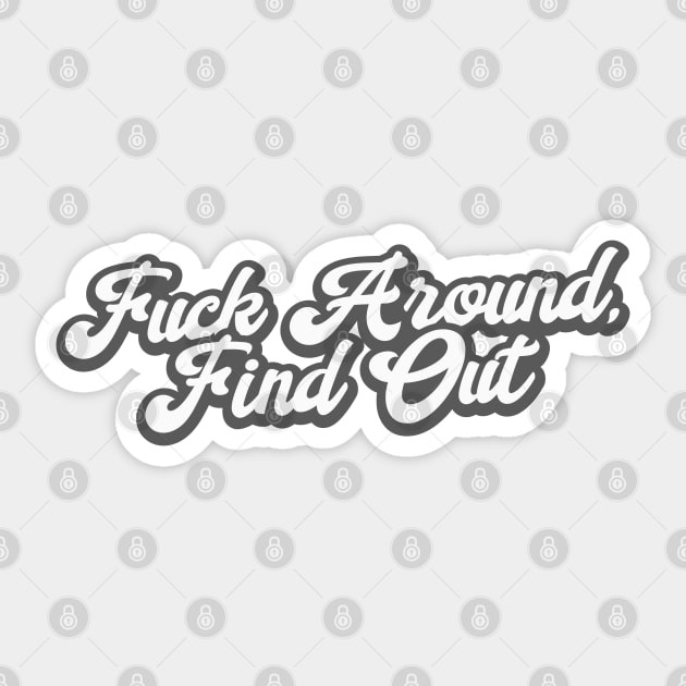 Fuck Around - Find Out Sticker by DankFutura